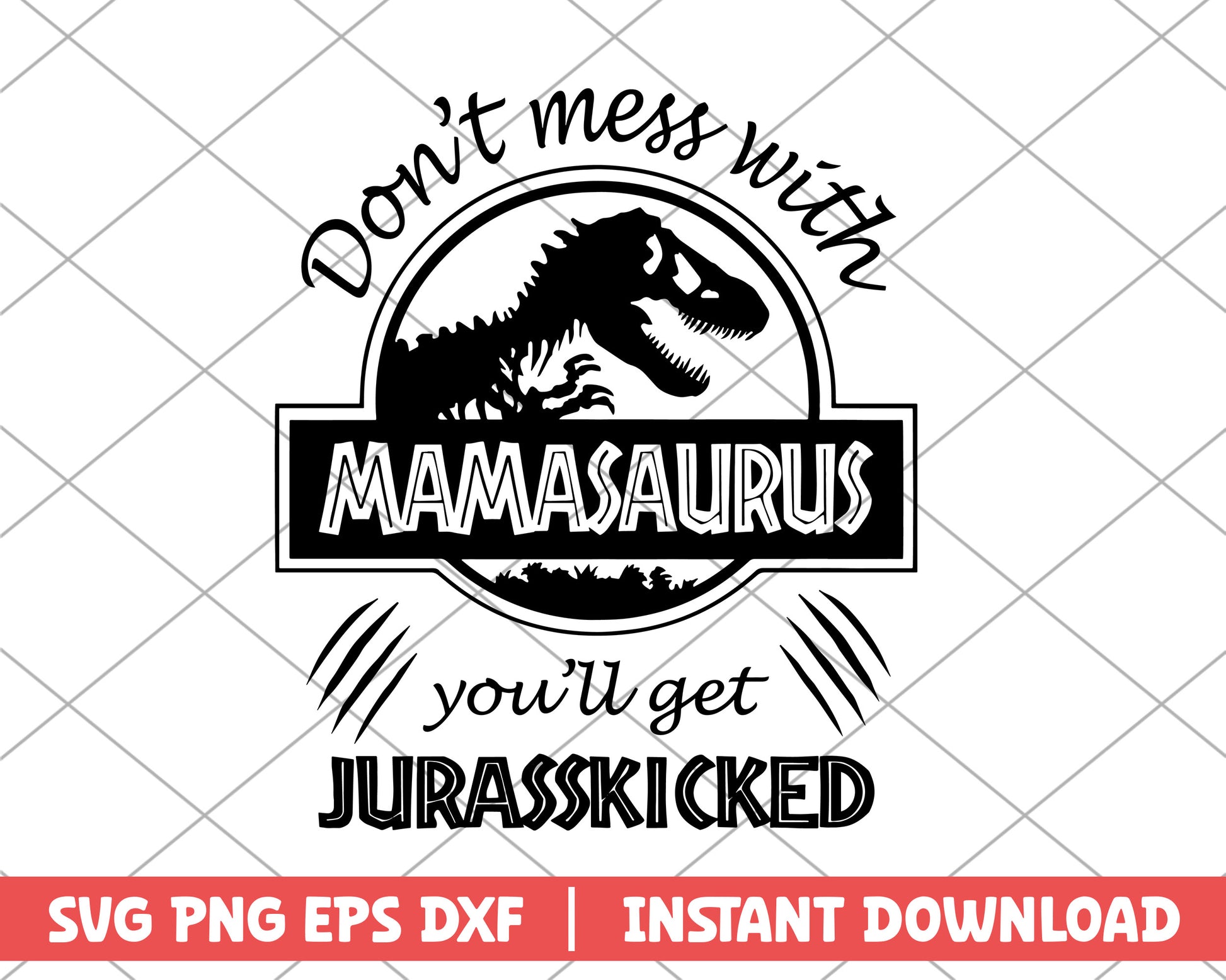 Don't mess with mamasaurus mothers day svg 