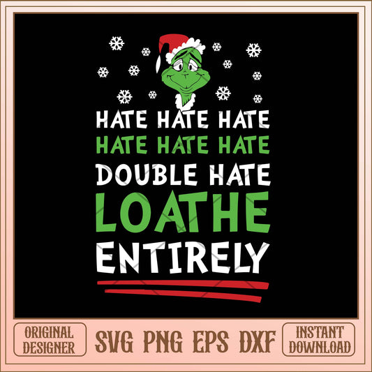 Double hate loathe entirely svg, Chrismtas Grinch quotes svg bundle
