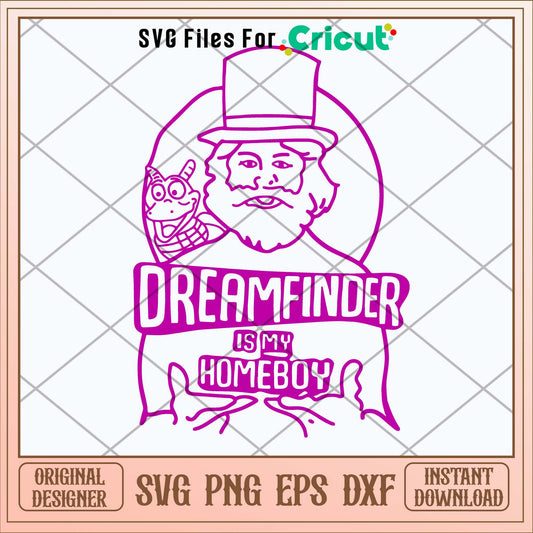 Dreamfinder Is My Homeboy Svg