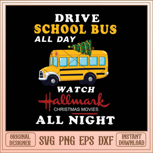 Drive school bus watch hallmark christmas movies all night svg, Christmas Hallmarks svg