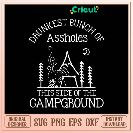 Drunkest Bunch Of Assholes This Side Of The Campground Svg