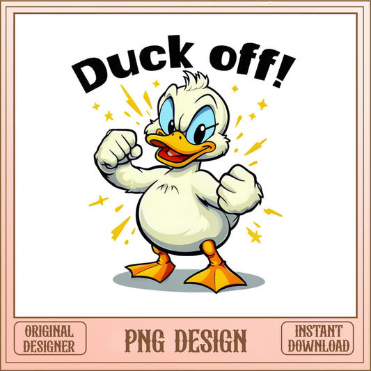 Duck Off Funny Duck PNG, Sarcastic Duck Shirt, Humor PNG