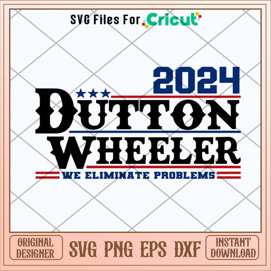 Dutton Wheeler 2024 We Eliminate Problems Svg