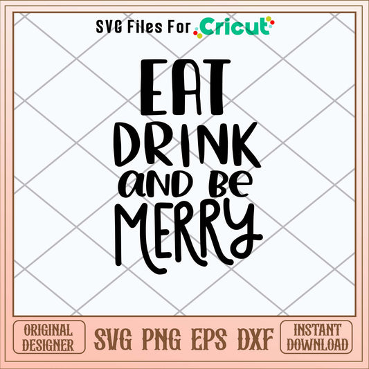 Eat Drink And Be Merry Svg
