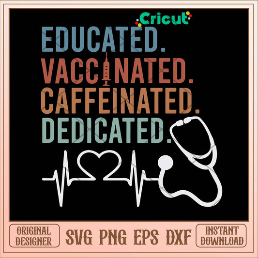 Educated Vaccinated Caffeinated Dedicated Svg