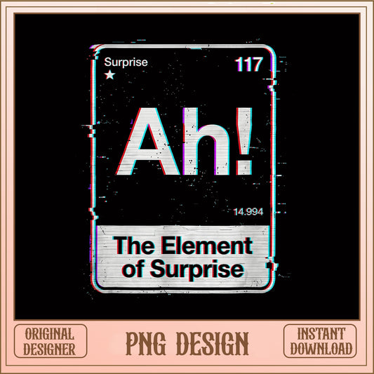 Element Of Surprise Funny Science PNG, Periodic Table PNG, Sarcastic PNG