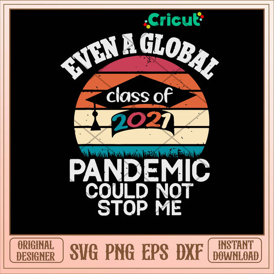 Even A Global Pandemic Could Not Stop Me Svg