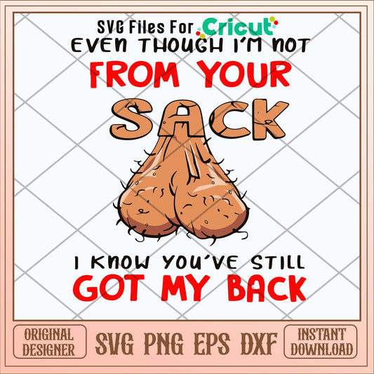 Even Though I_m Not From Your Sack Svg
