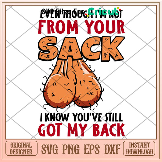 Even Though Im Not From Your Sack, Even Though I’m Not From Your Sack Svg