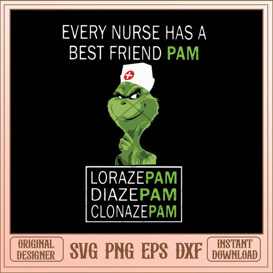 Every nurse has a best friend pam svg, Grinch nurse quotes svg bundle
