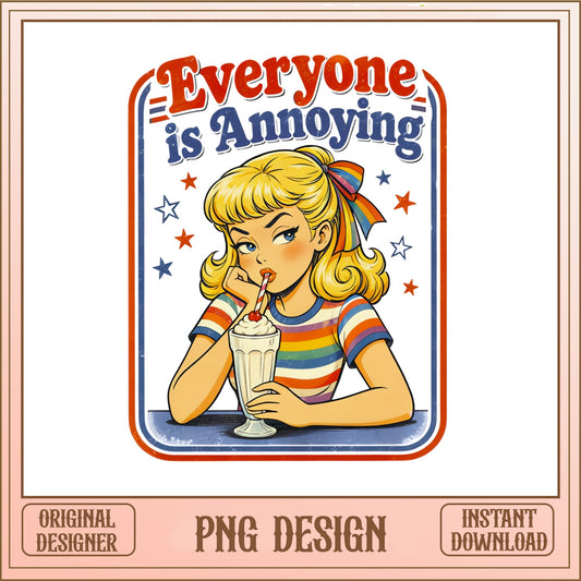 Everyone Is Annoying PNG, Retro Sarcastic Girl, Funny Quote PNG