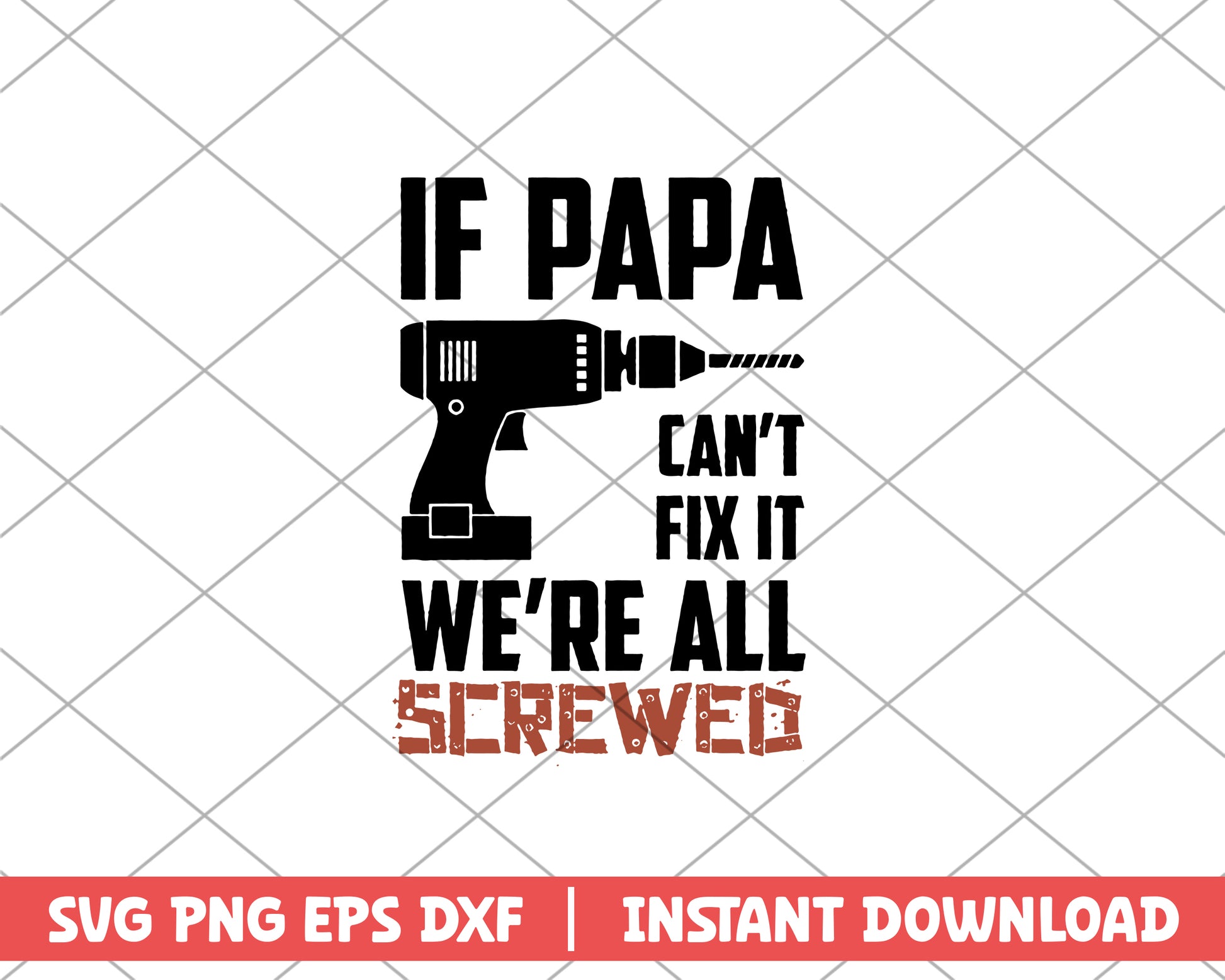 If Papa Can't Fix It We're All Screwed svg