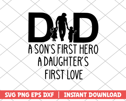 Dad A Son's First Hero A Daughter's svg, quotes svg