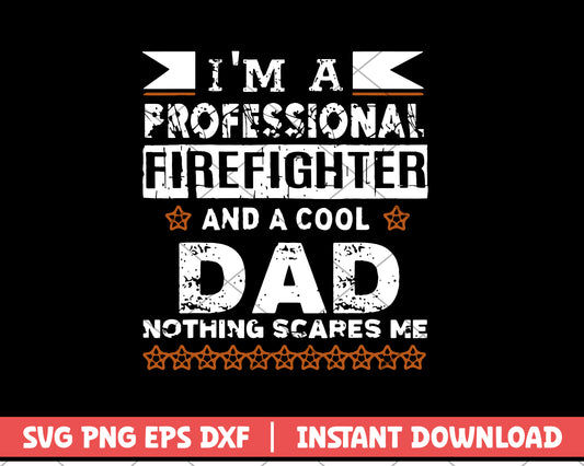 Father’s Day I’m Firefighter & Cool  svg