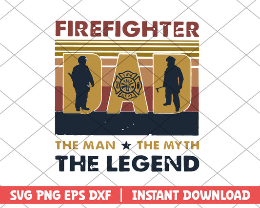 Firefighter Dad The Man The Myth svg