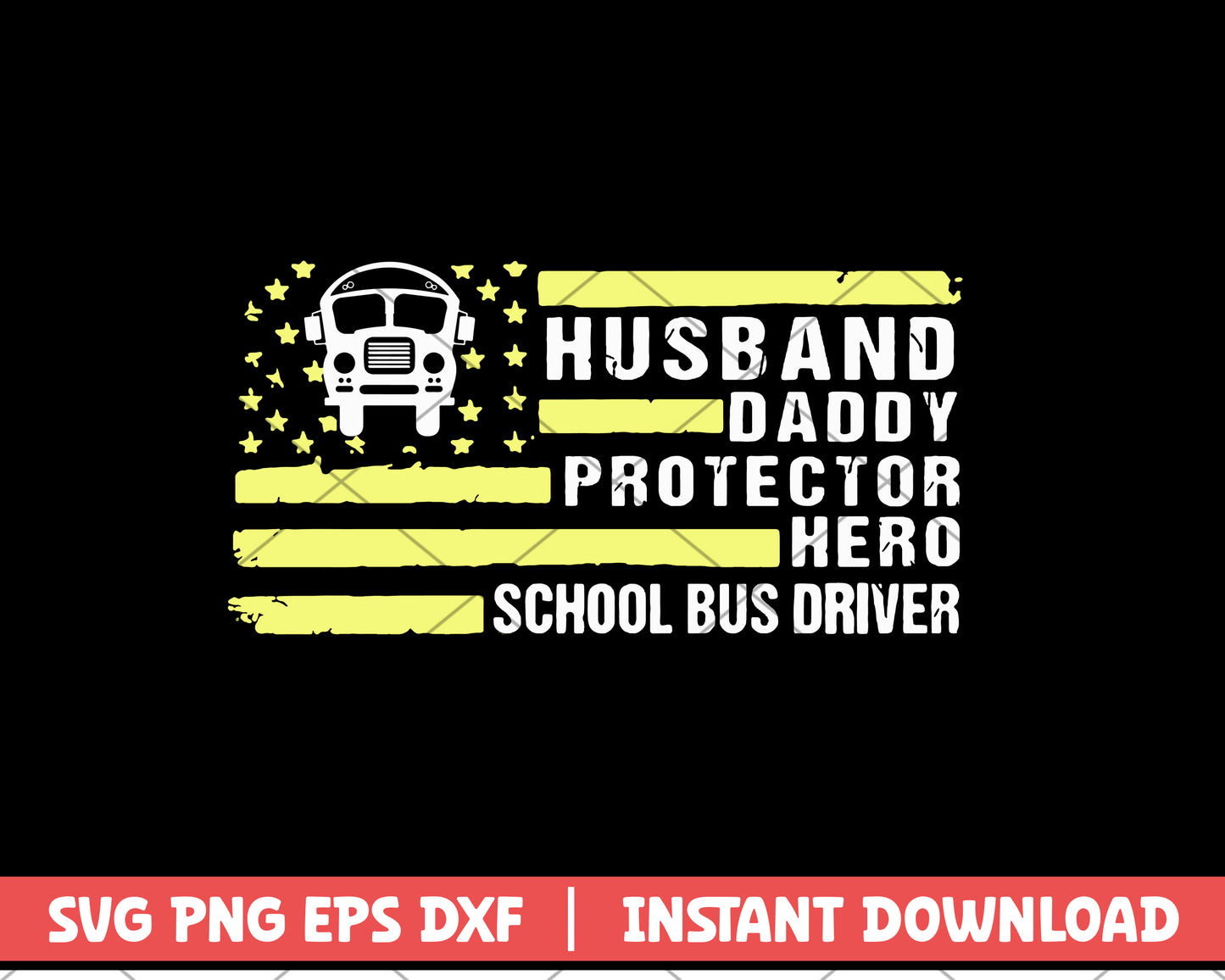 Husband Daddy Protector Hero School Bus Driver svg