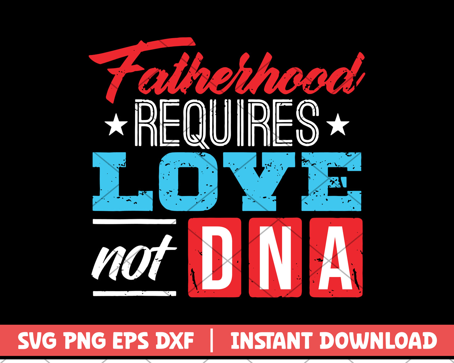 Fatherhood requires love not DNA svg