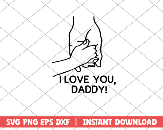 I love you daddy svg, Fathers day svg