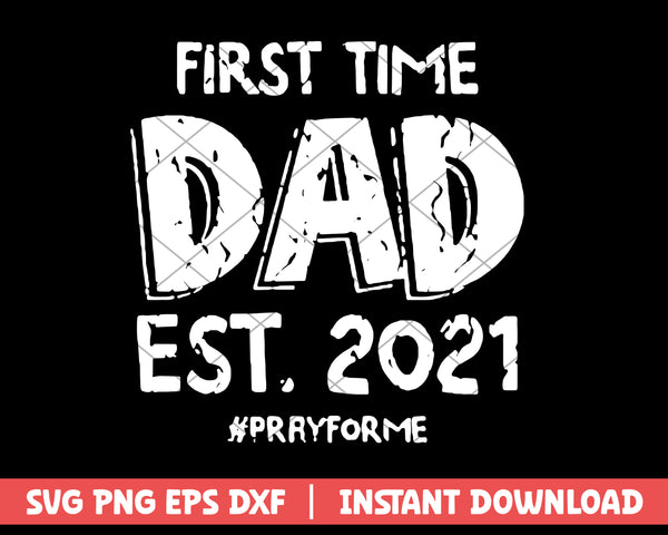 First time dad est 2021 svg, Fathers day svg