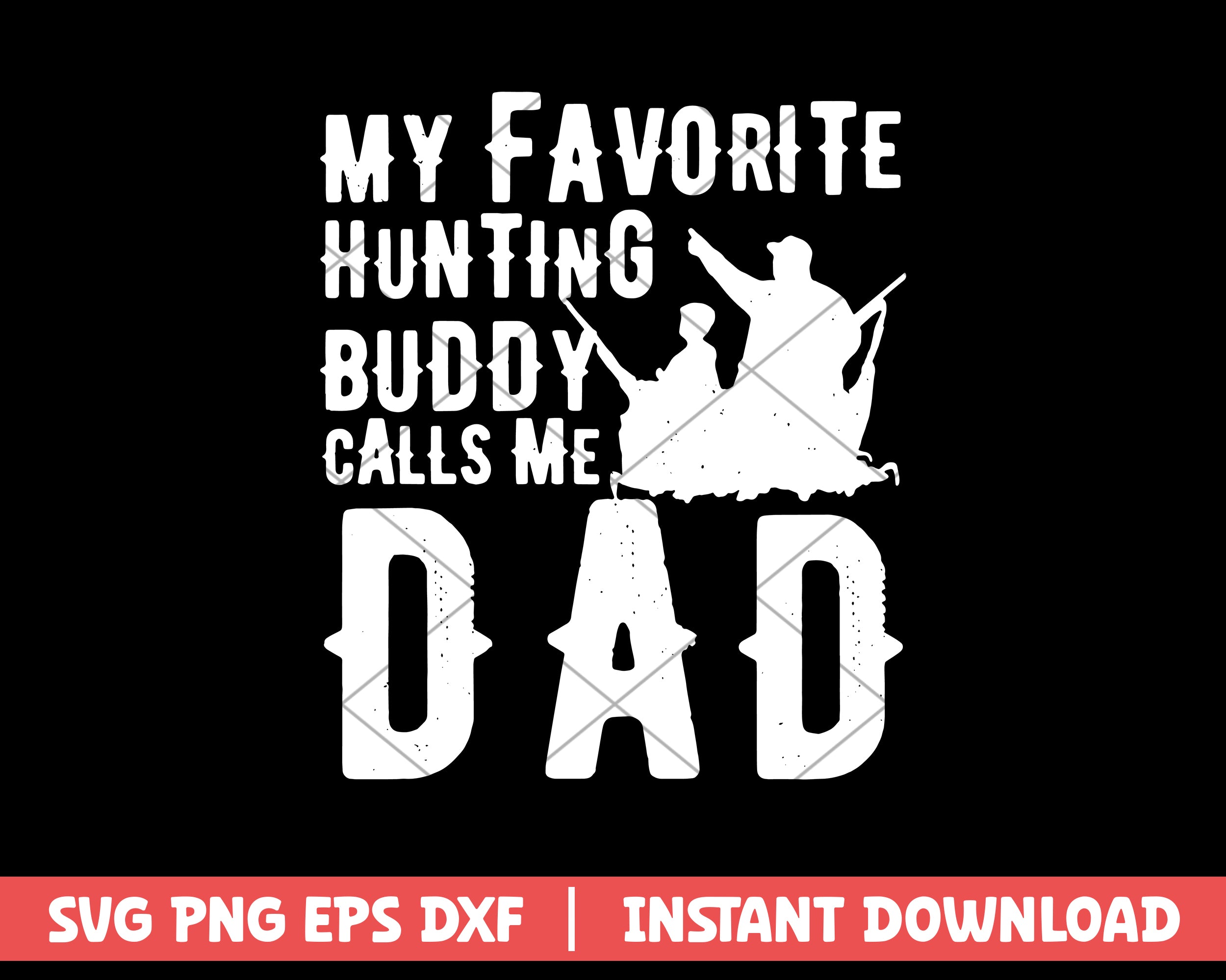 My Favorite Hunting Buddy Call Me Dad svg – svg files for cricut