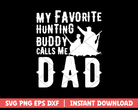 My Favorite Hunting Buddy Call Me Dad svg