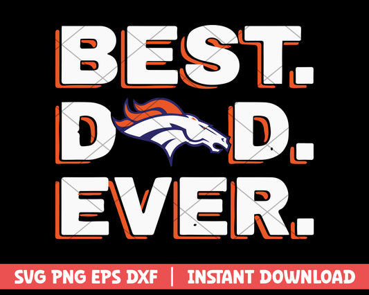 Best Dad Ever Denver Broncos svg