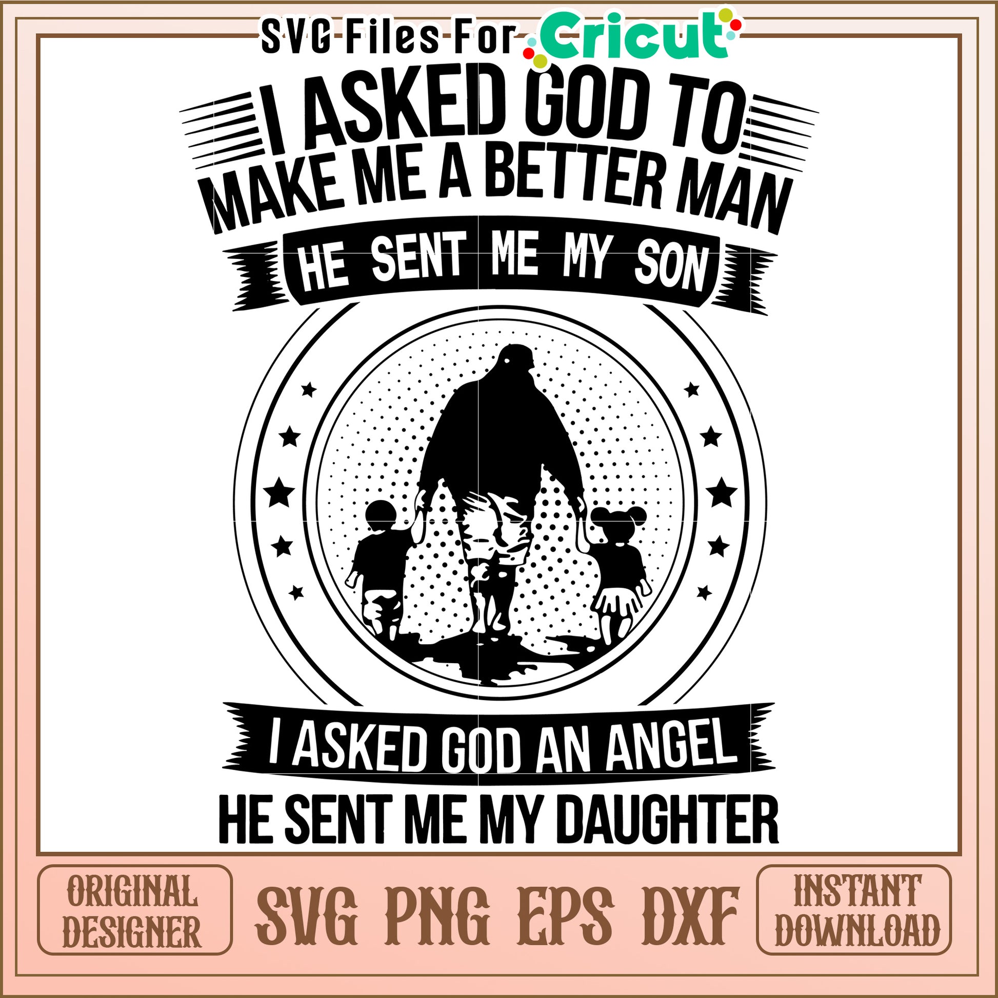 Family SVG Cut File God Sent Me My Son Daughter