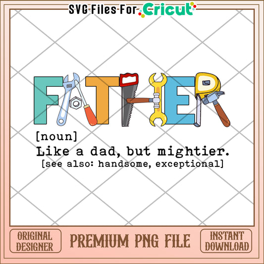 Fathers Day PNG Like a Dad But Mightier