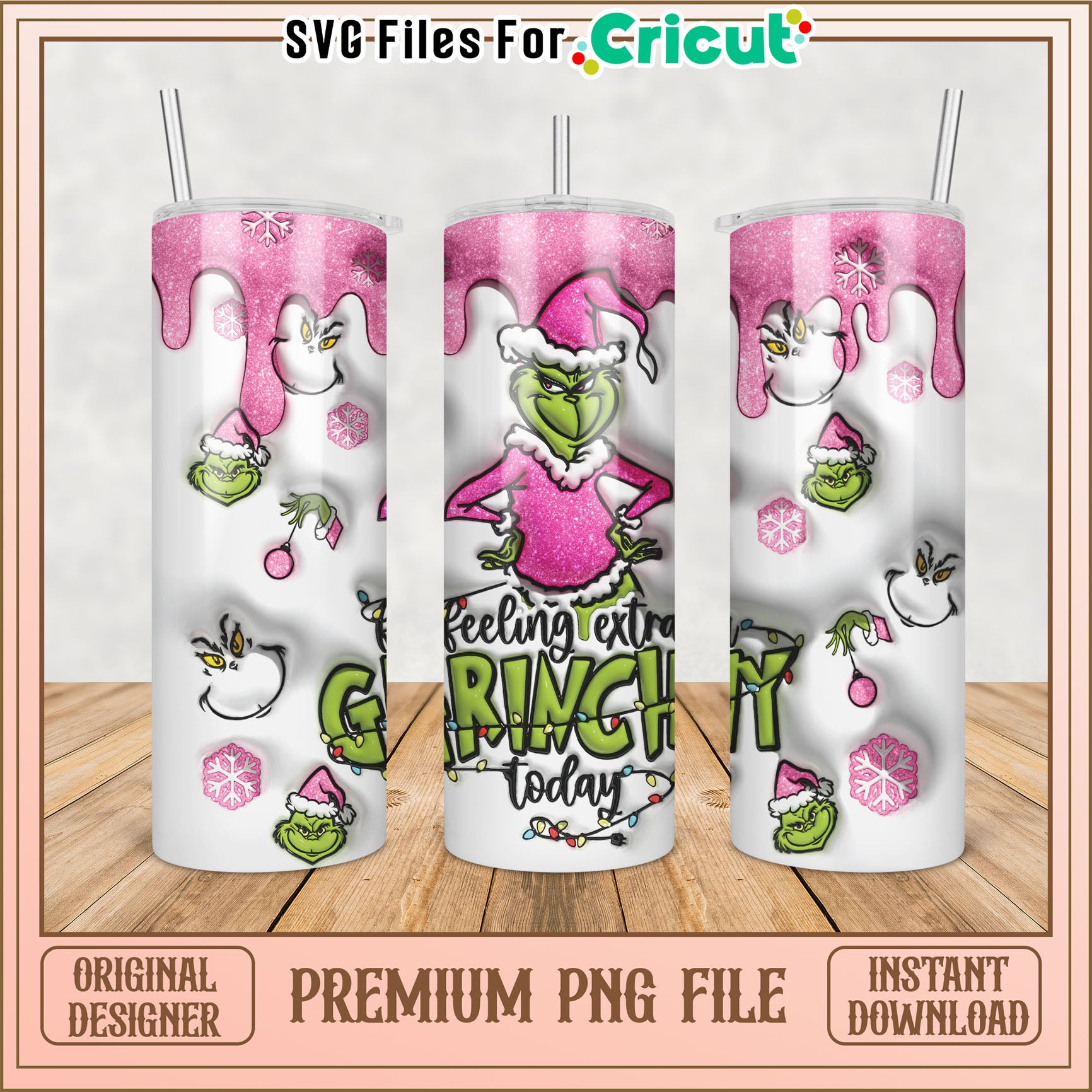 Feeling Extra Grinchy Tumbler PNG for Cricut Project Download