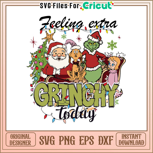 Feeling extra grinchy friends svg, the grinch christmas decor​​ svg