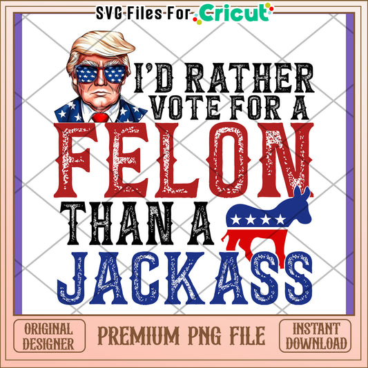 Felon vs Jackass Political PNG Design