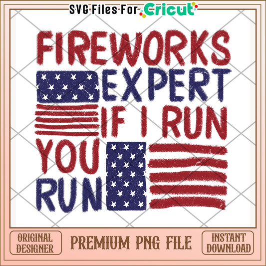 Fireworks expert if i run you run png, independence vibes png, patriotic theme png