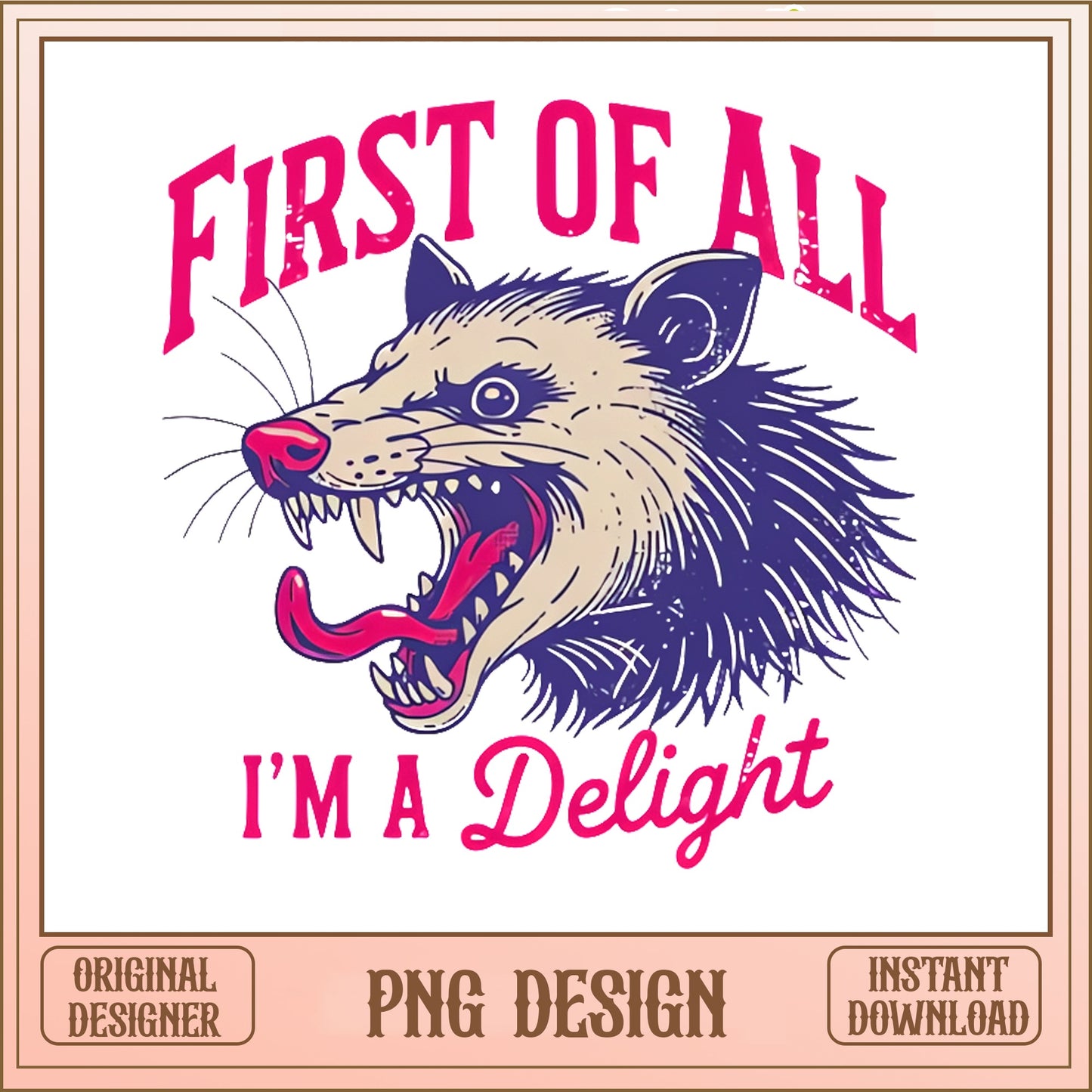 First Of All Im A Delight Opossum PNG, Funny Shirt PNG