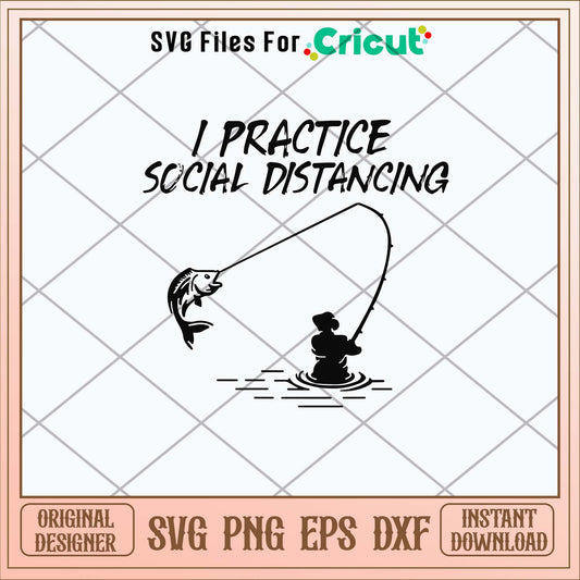 Fishing I Practice Social Distancing Svg