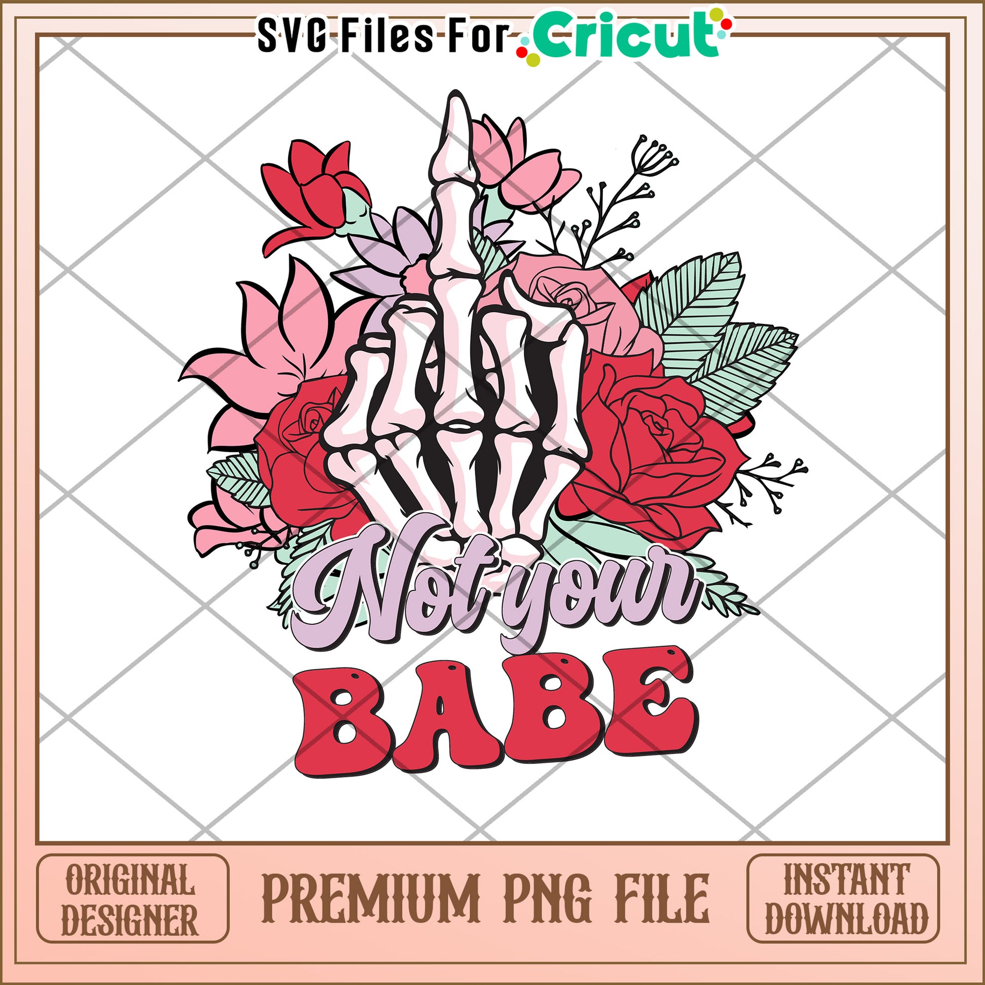 Floral Skeleton Hand PNG Not Your Babe