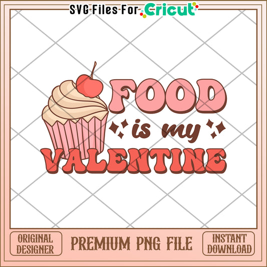 Food is My Valentine PNG Design