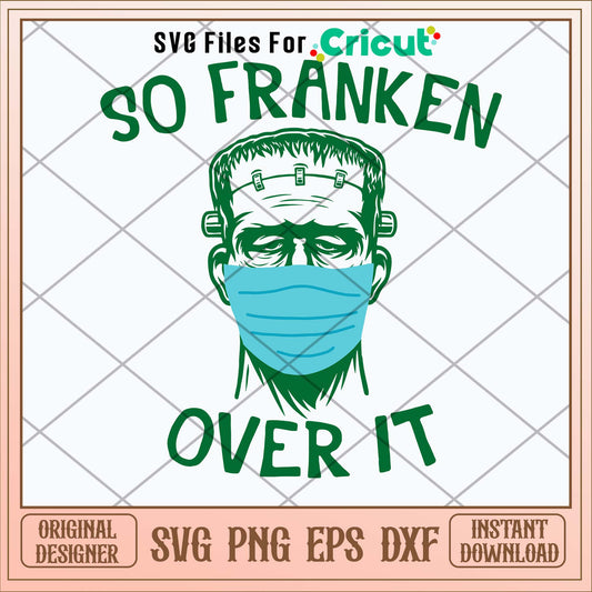 Frankenstein Face Mask So Franken Over It Svg