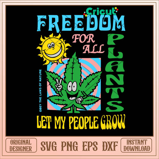 Freedom For All Plants Let My People Grow Svg
