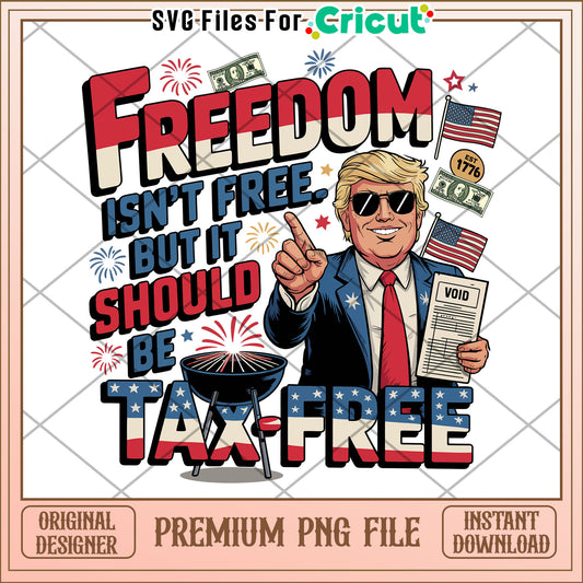 Freedom Isnt Free Tax Free PNG Image