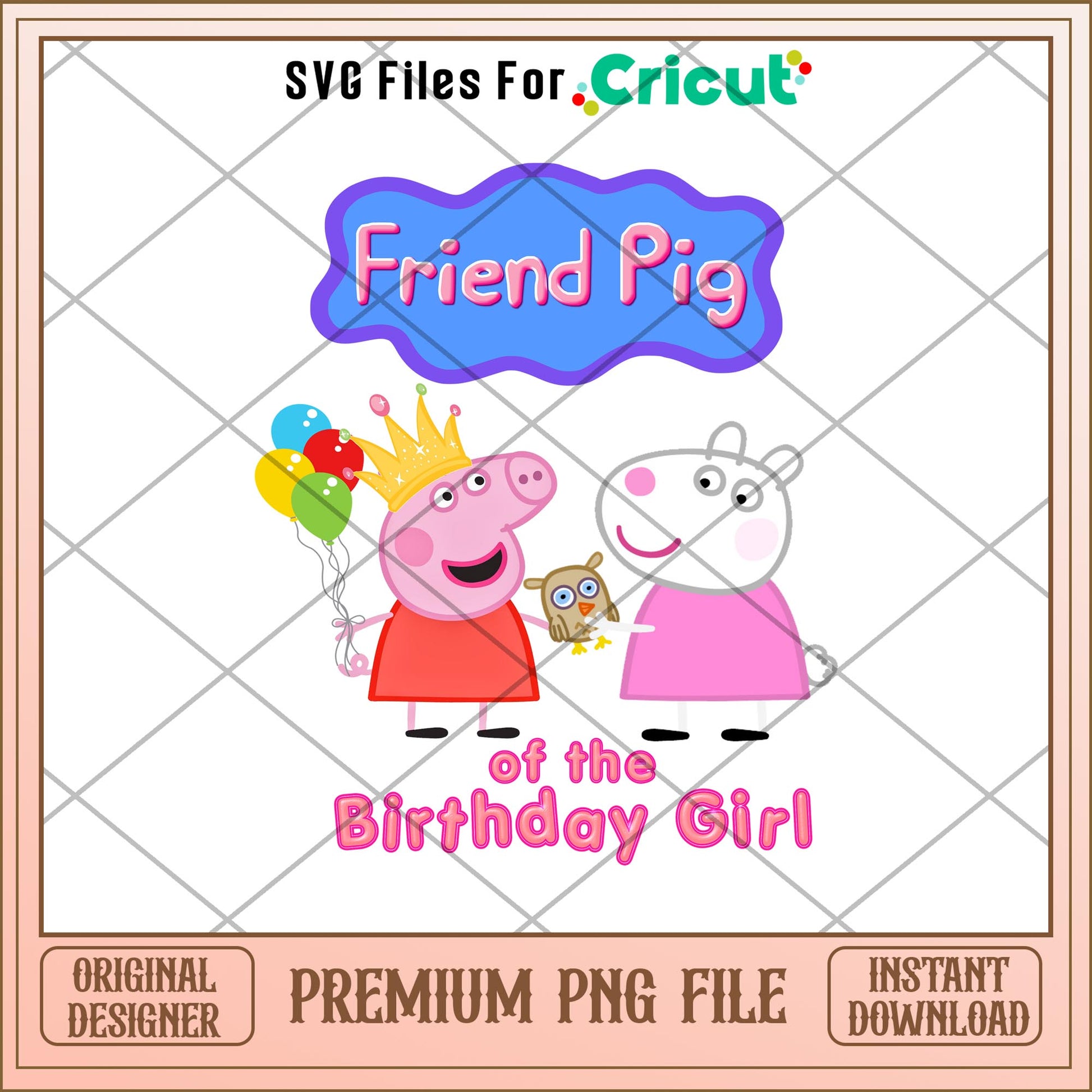 Friend Pig Of The Birthday Girl Png, peppa pig png, digital download