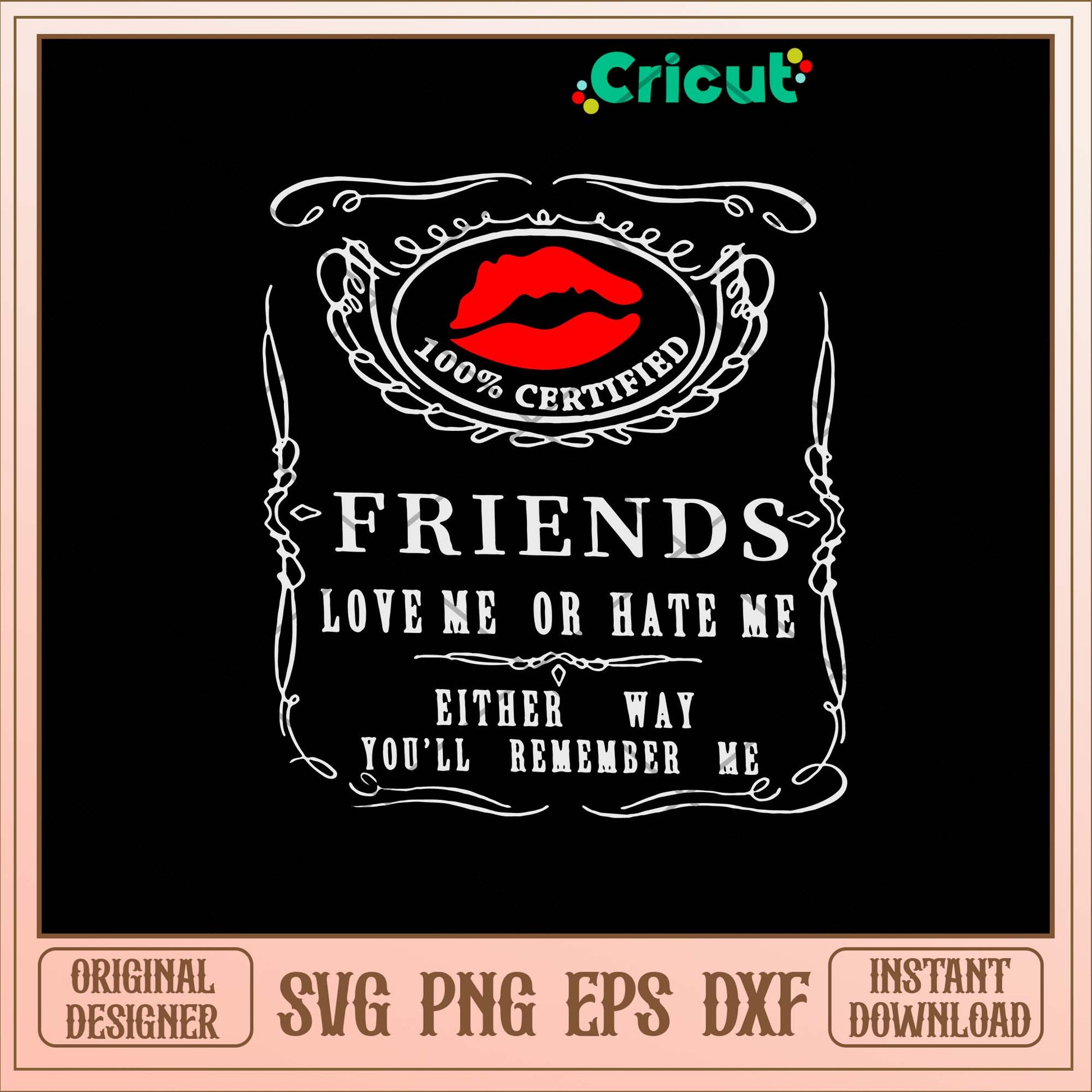 Friends Love Me Or Hate Me Lips Svg