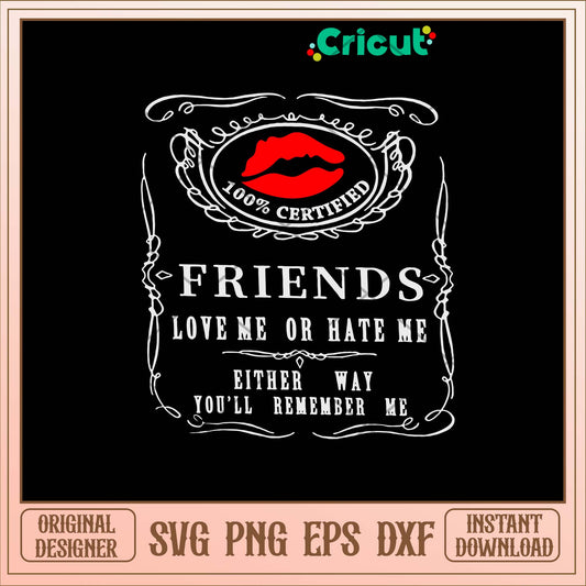 Friends Love Me Or Hate Me Lips Svg