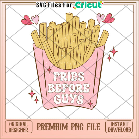 Fries Before Guys PNG Cricut Design