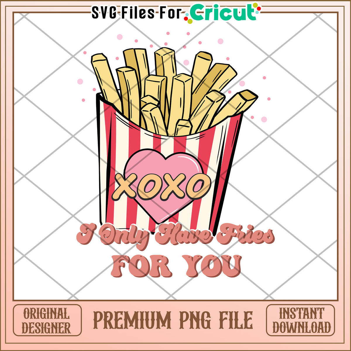 Fries PNG I Only Have Fries for You – svg files for cricut