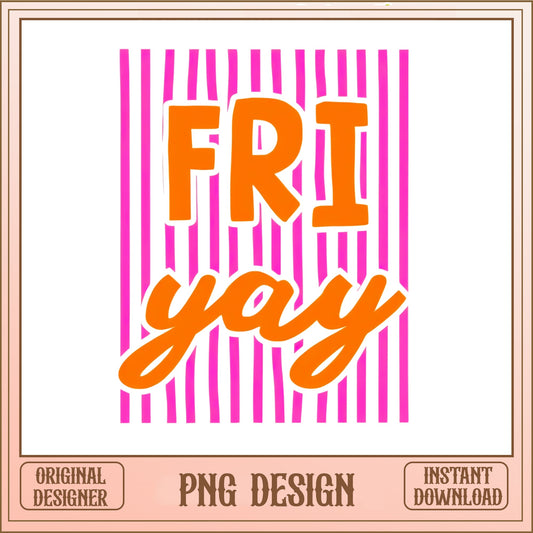 Friyay PNG, Friday Vibes Sublimation, Weekend Shirt Design PNG