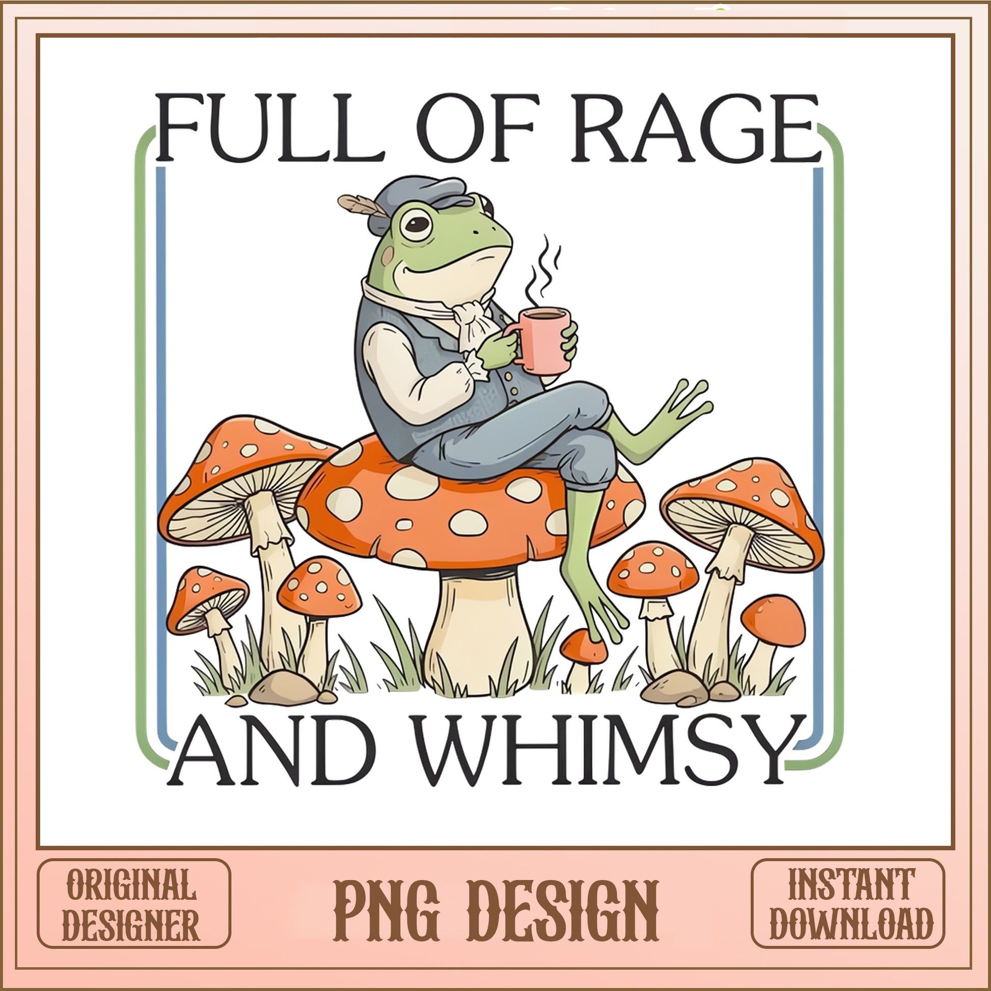 Full Of Rage And Whimsy Frog PNG, Mushroom Frog PNG, Cottagecore PNG