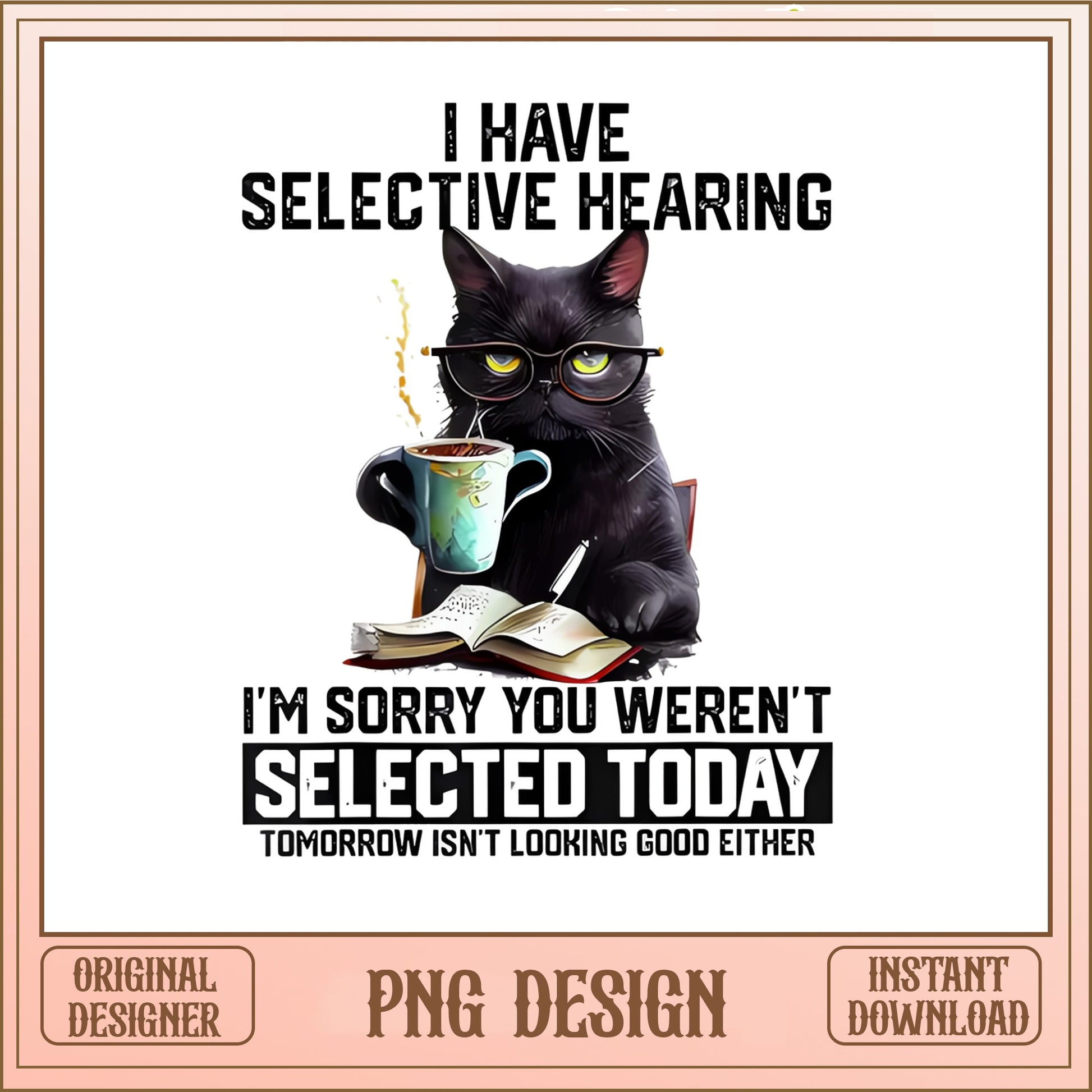 Funny Black Cat Selective Hearing PNG, Sarcastic Cat PNG, Cat Lover PNG