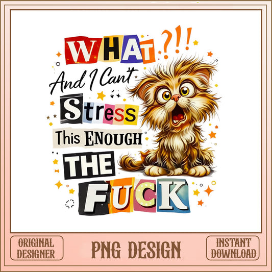 Funny Cat Stress Quote PNG, Sarcastic Cat Shirt Design, Humor PNG