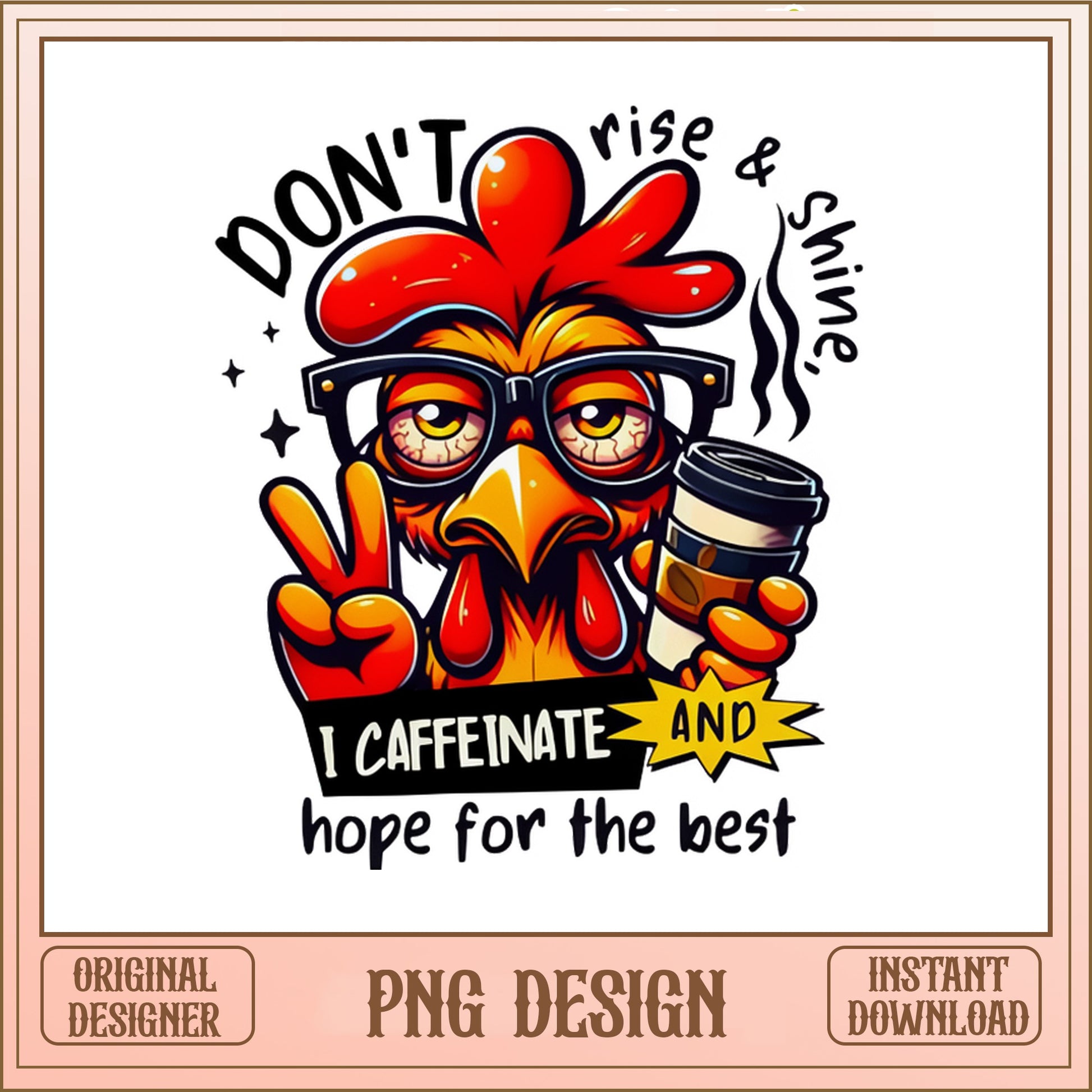 Funny Chicken Coffee PNG, Don't Rise And Shine PNG, Sarcastic Rooster PNG