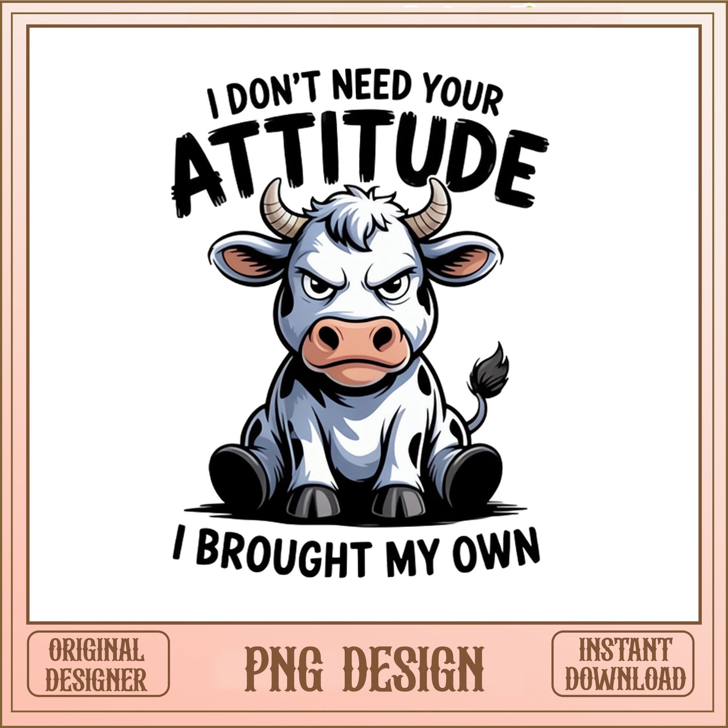 Funny Cow Attitude PNG, Sarcastic Quote PNG, Cute Cow PNG